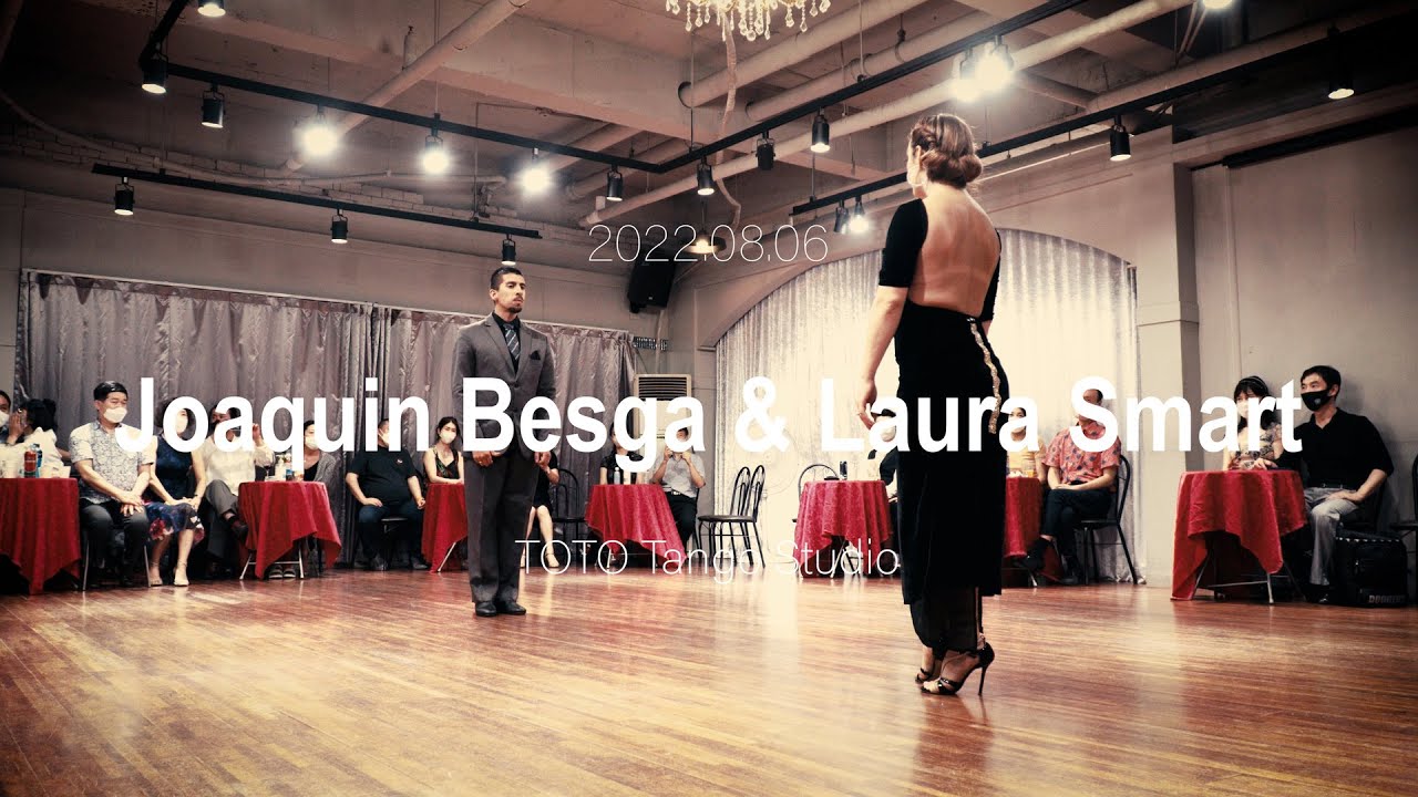 [ Tango ] 2022.08.06 Joaquin Besga & Laura Smart - Show.No.1