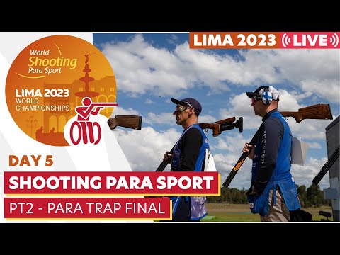Lima 2023 | Day 5 | PT2 - Para Trap Final | WSPS World Championships