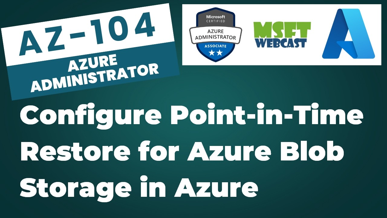79. How to Configure Point-in-Time Restore for Azure Blob Storage