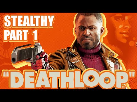 LOOP’S BEGINNING, BEGINNING AGAIN, … AND AGAIN – DEATHLOOP Stealthy Colt Gameplay Walkthrough Part 1