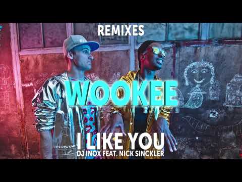 DJ Inox feat. Nick Sinckler - I Like You (Wookee Remix)