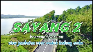Download lagu SAYANG 2 || cobo rungokno tembang kangenku iki || kroncong version #kroncong #sjrcf22s #drone mp3