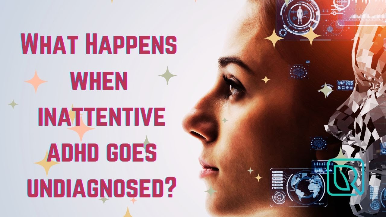 What Happens When Inattentive ADHD Is Undiagnosed