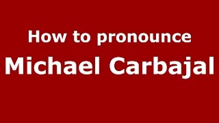 How to pronounce Michael Carbajal
