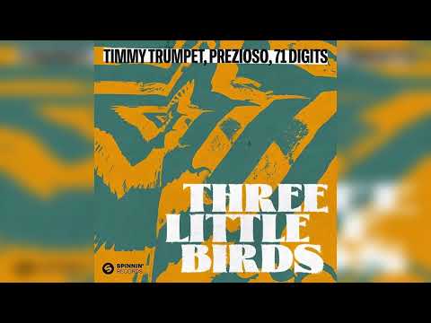 Timmy Trumpet, Prezioso, 71 Digits - Three Little Birds (Extended Mix) [Spinnin' Records]