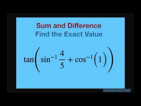 Find the exact value tan (sin^(-1)(4/5) + cos^(-1)(1)). Sum and Difference Formula