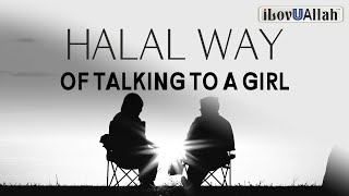 HALAL WAY OF TALKING TO A GIRL