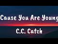 C.C. Catch - Cause You Are Young (Lyrics)