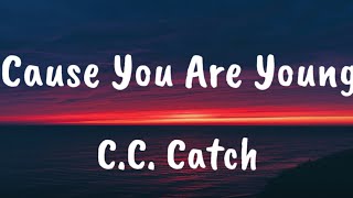 C.C. Catch - Cause You Are Young (Lyrics)