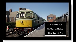 Train Sim World 2 (TSW2) West Somerset Railway Diesel Gala - Class 33 turn