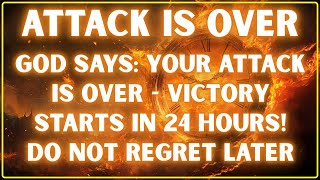 GOD Says: Your Attack is Over - Victory Starts in 24 Hours! | spiritual warfare | prophetic word