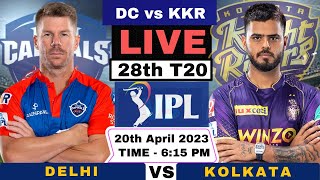 Live: DC vs KKR | Delhi Capitals vs Kolkata Knight Riders Live 28th T20 Match | IPL Live Match 2023