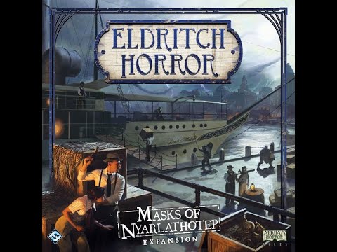 Dad vs Daughter - Eldritch Horror - The Masks of Nyarlathotep expansion - Unboxing
