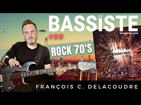 Rock 70's - François C. Delacoudre (Soho Riot) - Bassiste Magazine #99