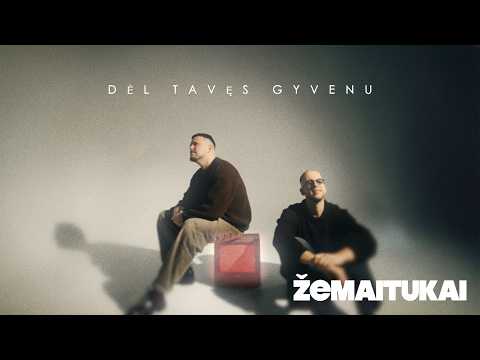 Žemaitukai - Dėl Tavęs gyvenu