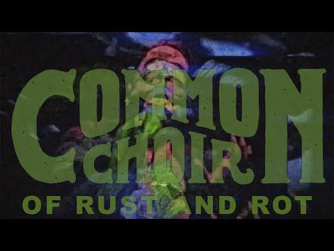 Common Choir - Of Rust and Rot - Official Music Video