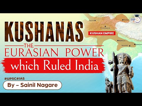 Kushanas | The Eurasian Power which ruled Ancient India | UPSC History Syllabus