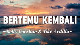 Download lagu Bertemu Kembali - Melly Goeslaw & Nike Ardilla || Lirik mp3 Download lagu Bertemu Kembali - Melly Goeslaw & Nike Ardilla || Lirik mp3