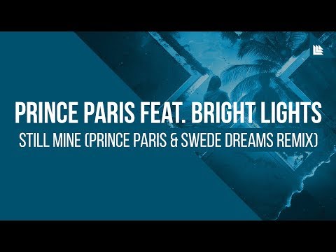 Prince Paris feat. Bright Lights - Still Mine (Prince Paris & Swede Dreams Remix) [FREE DOWNLOAD]