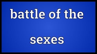 Battle of the sexes Meaning