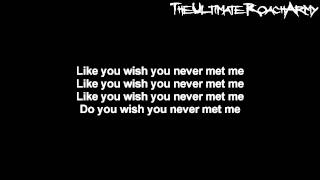 Papa Roach - Wish You Never Met Me {Lyrics on screen} HD