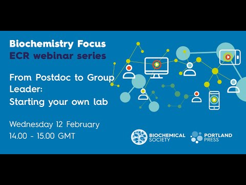 Biochemistry Focus ECR webinar – From Postdoc to Group Leader: Starting your own lab