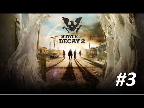 State of Decay 2 Gameplay Walkthrough - PART 3