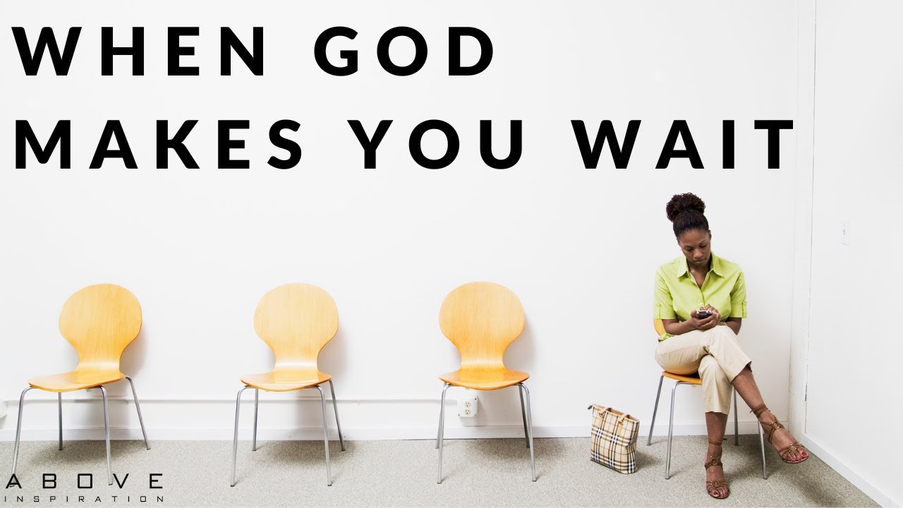 WHEN GOD MAKES YOU WAIT | Learning To Trust God’s Timing - Inspirational & Motivational Video
