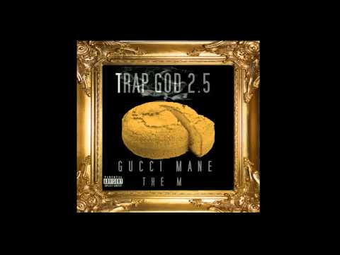 Gucci Mane - Cyeah Ft. Chris Brown Lil Wayne - Trap God 2.5 Mixtape