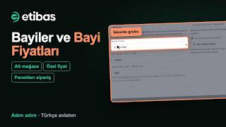 Bayi Fiyatları ve Alt Mağaza Yapısı: B2B Bayi Yönetimi | Etibas