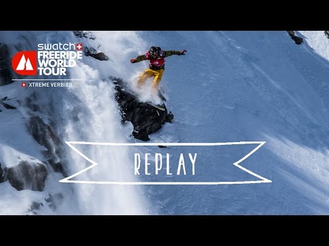 REPLAY - Xtreme Verbier - Swatch Freeride World Tour 2016