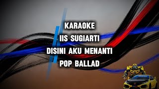 Download lagu Iis Sugiarti - Disini Aku Menanti Karaoke Pop Ballad mp3 Download lagu Iis Sugiarti - Disini Aku Menanti Karaoke Pop Ballad mp3