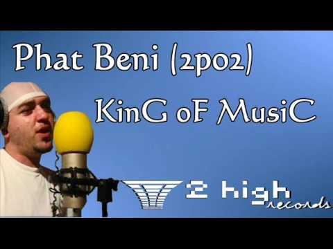 Phat Beni (2po2) King of music