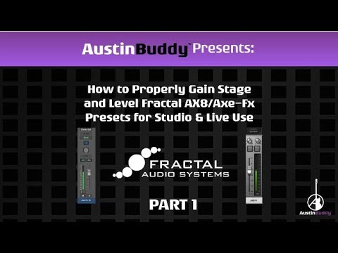How to Level and Gain stage your AX8 and AXE-FX Presets (All 3 parts)
