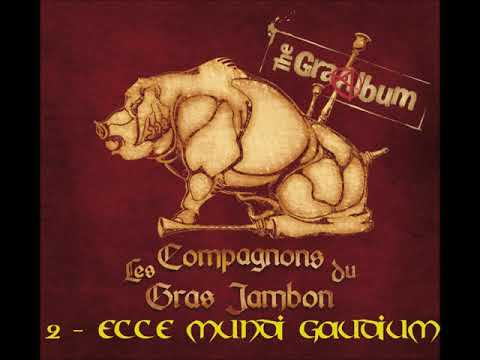Les Compagnons du Gras Jambon -  Ecce Mundi Gaudium