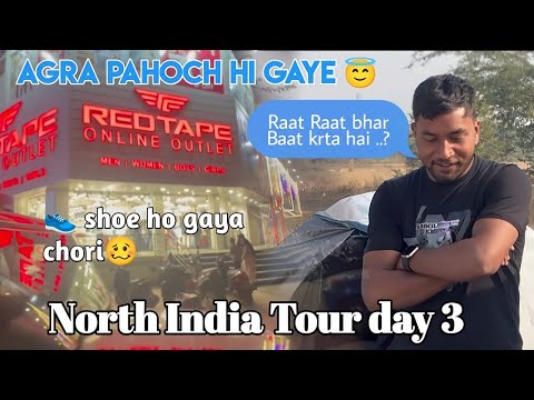 North India tour day 3 ll finally agra pahoch hi gaye 😉