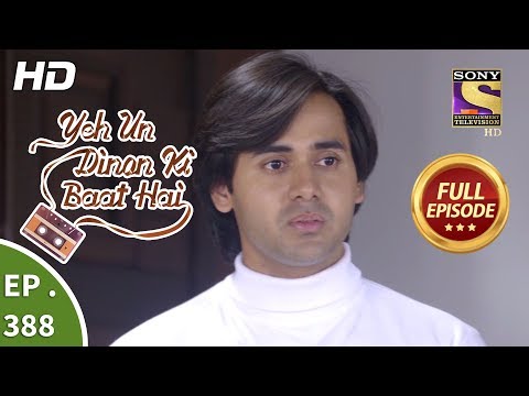 Yeh Un Dinon Ki Baat Hai - Ep 388 - Full Episode - 18th March, 2019