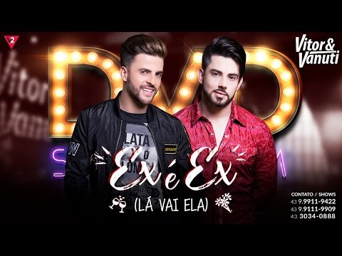 Vitor e Vanuti - Ex é Ex (Lá vai ela) - (Video Oficial)