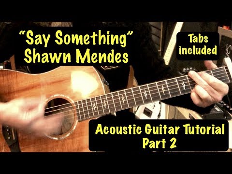 "Say Something"  Shawn Mendes - Acoustic Guitar Tutorial Part 2 (Tab)