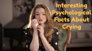 Interesting Psychological Facts About Crying