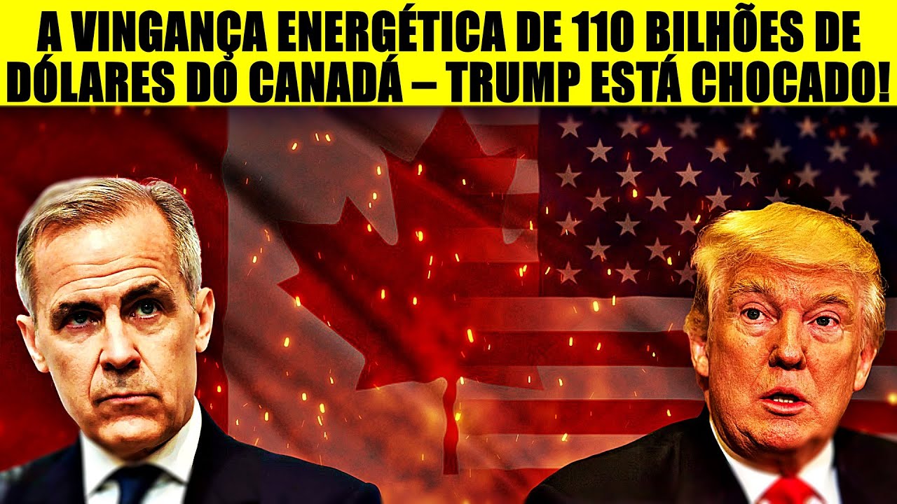 Golpe de US 110 Bilhões em Energia do Canadá Surpreende EUA – Trump Não Viu Essa Chegando! VEs