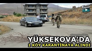 Yüksekova'da 1 Köy Karantinaya Alındı