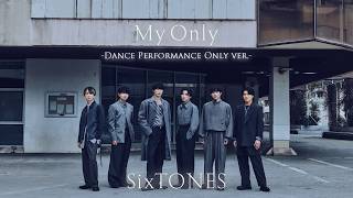 SixTONES – マイオンリー -Dance Performance Only ver.-