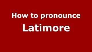How to pronounce Latimore