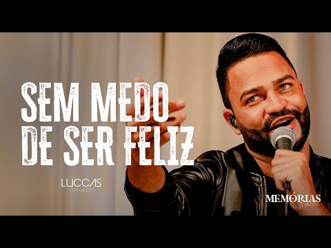 Luccas Fernandes - Sem medo de ser Feliz (DVD Memórias Acústico)