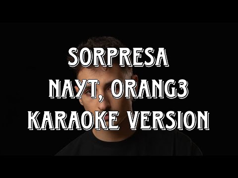 Nayt, Orang3 - Sorpresa (Karaoke Version)