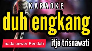 Download lagu Karaoke DUH ENGKANG full lirik nada CEWE mp3