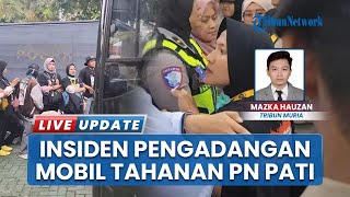 Kericuhan Pecah di PN Pati, Istri “Botok” dan Teguh AMPB Pimpin Aksi Pengadangan Mobil Tahanan