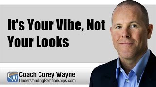 It&#39;s Your Vibe, Not Your Looks