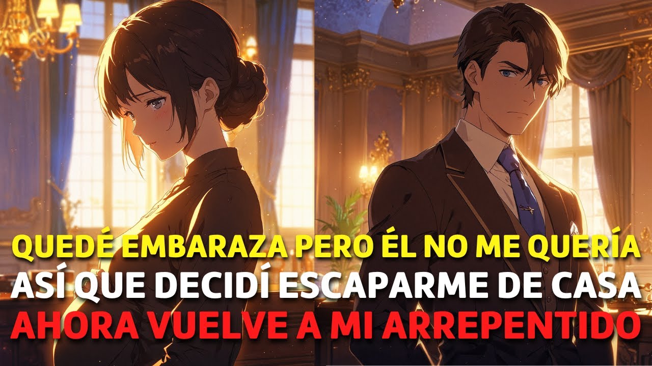 Quedé EMBARAZADA pero Ya no me QUERÍA Así que me Fui de Casa pero Ahora Regresa a mí ARREPENTIDO